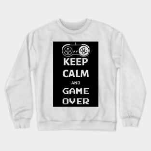 Keep calm and game over Crewneck Sweatshirt